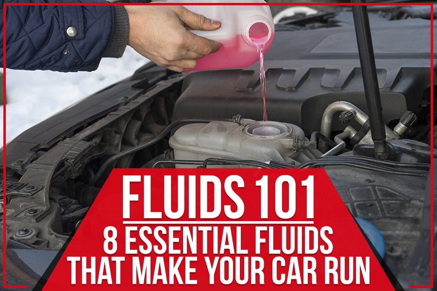 Fluids 101: 8 Essential Fluids That Make Your Car Run