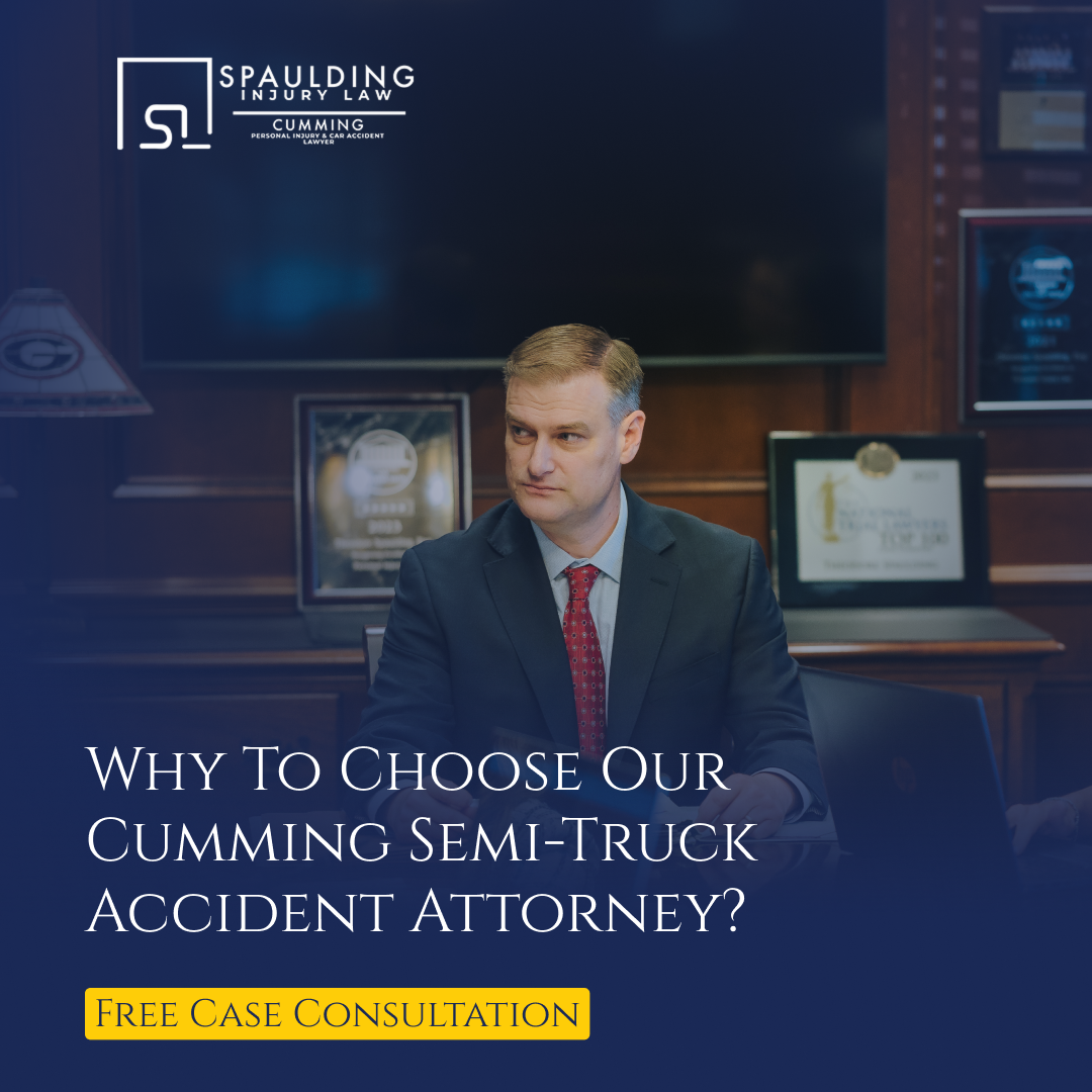Why To choose Our Cumming Semi-truck Accident Attorney_