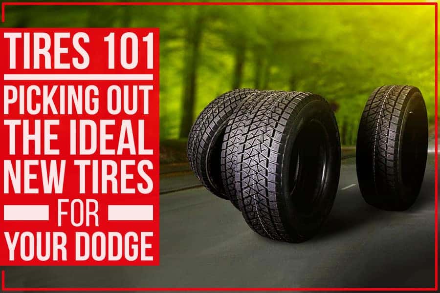 Tires 101 picking out the ideal new tires