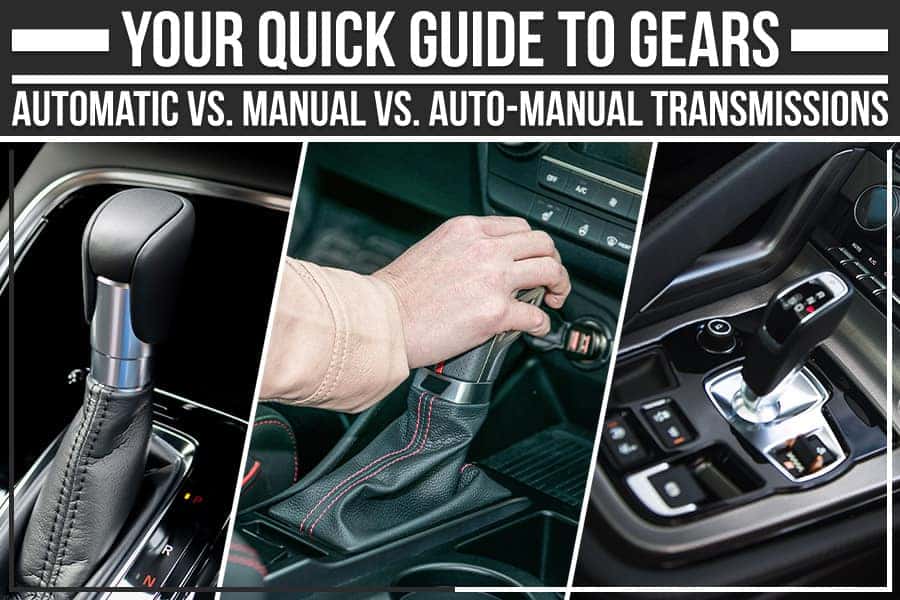 Your Quick Guide To Gears: Automatic Vs. Manual Vs. Auto-Manual Transmissions