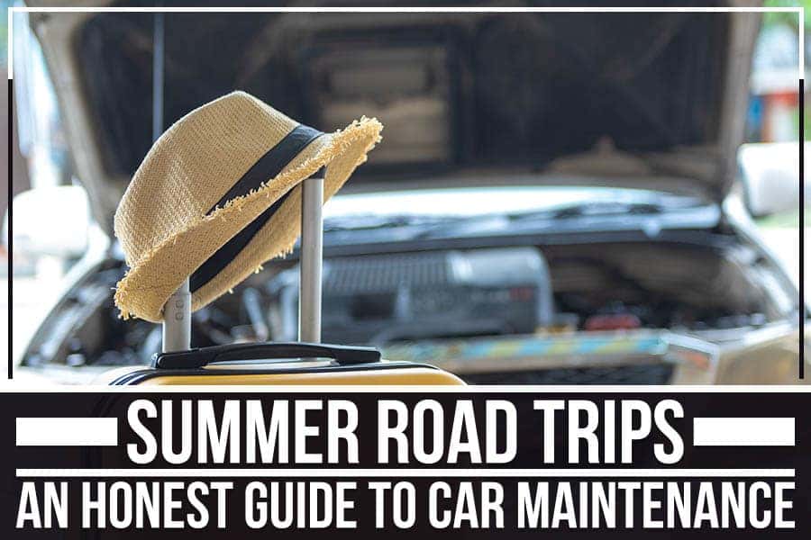 Summer Road Trips – An Honest Guide To Car Maintenance