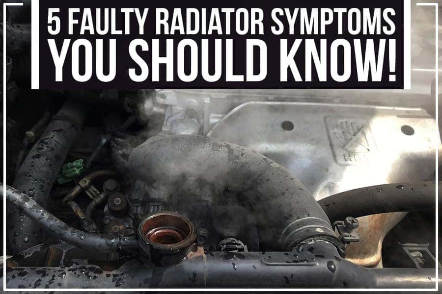 5 Faulty Radiator Symptoms You Should Know!