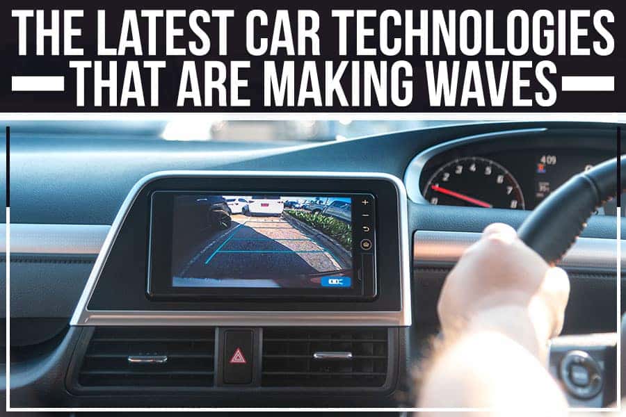 The Latest Car Technologies That Are Making Waves