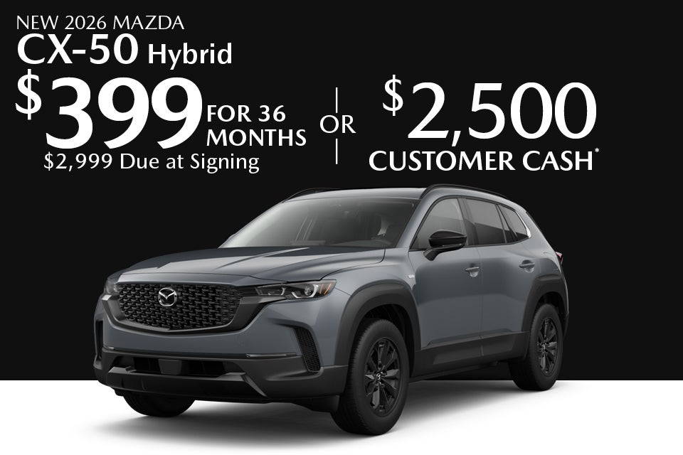 New 2026 Mazda CX-50 Hybrid $399 for 36 months $2,999 due at signing Or $2,500 Customer Cash*