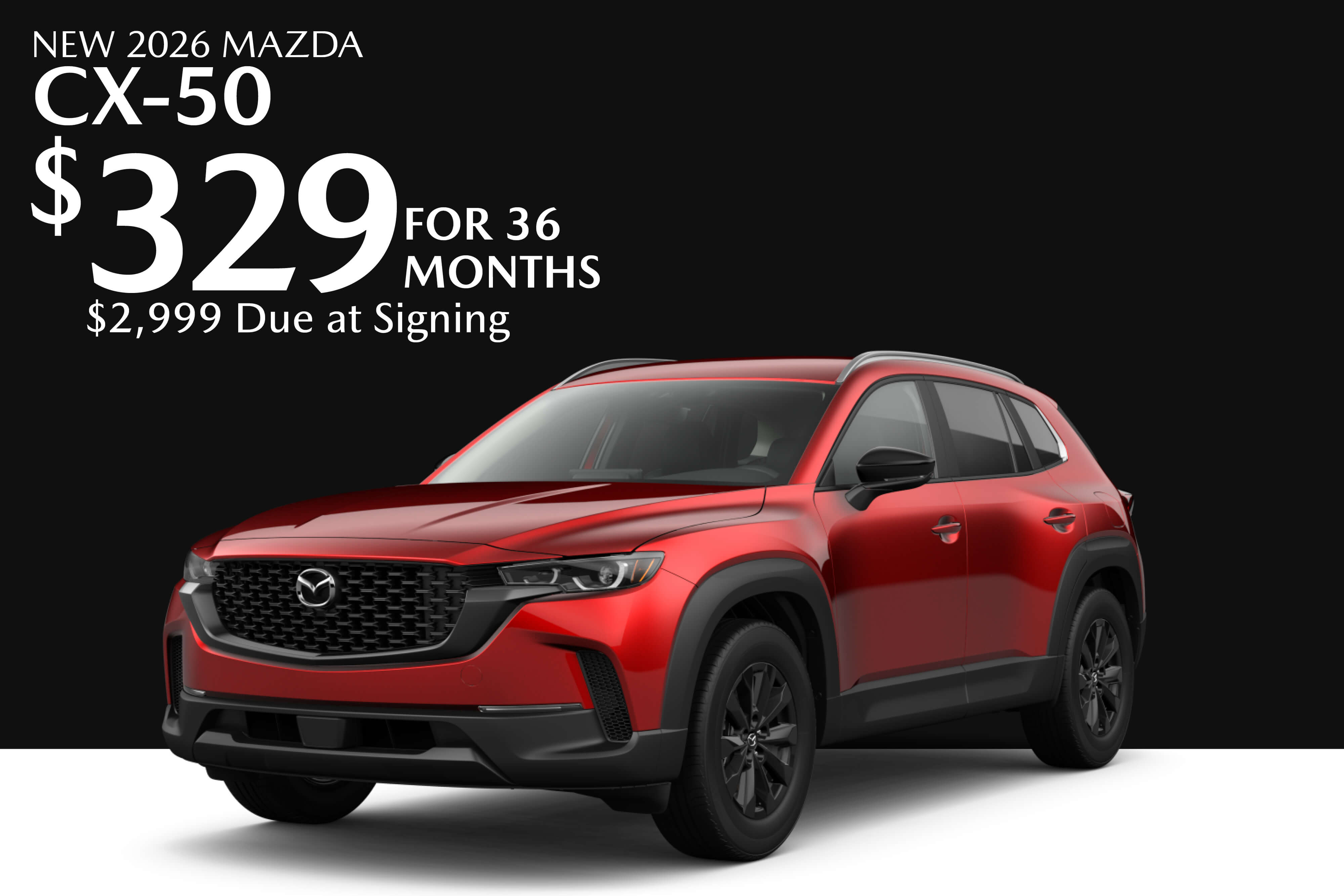 NEW 2026 MAZDA CX-50 $329 FOR 36 MONTHS $2,999 DUE AT SIGNING
