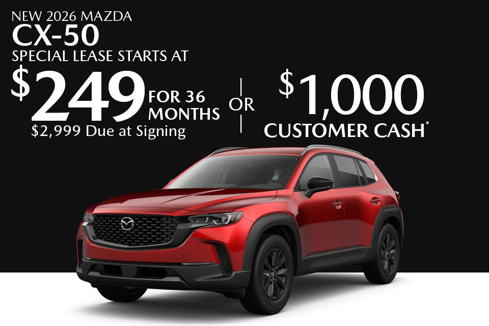 New 2026 mazda cx-50 Special lease starts at $249 For 36 months $2,999 Due at signing Or $1,000 Customer cash* 