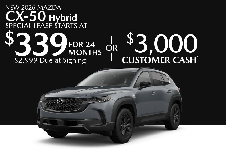 New 2026 mazda cx-50 hybrid Special lease starts at $339 For 24 months $2,999 Due at signing Or $3,000 Customer cash* 