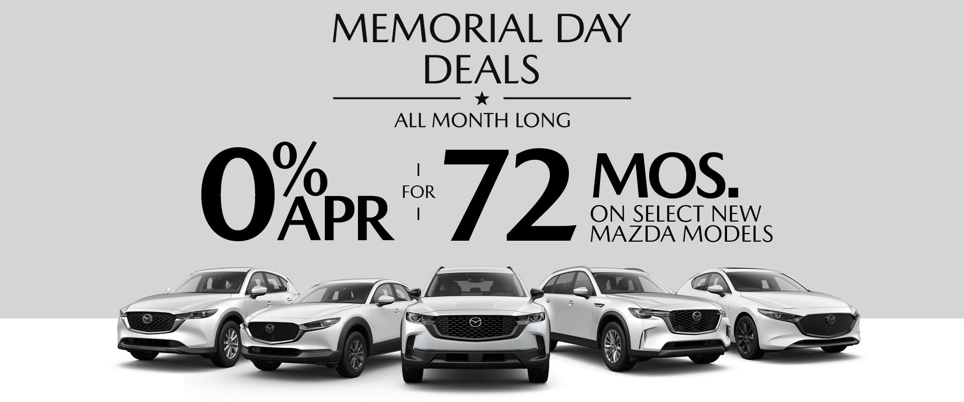 memorial day deals all month long 0% apr for 72 months on select new mazda models