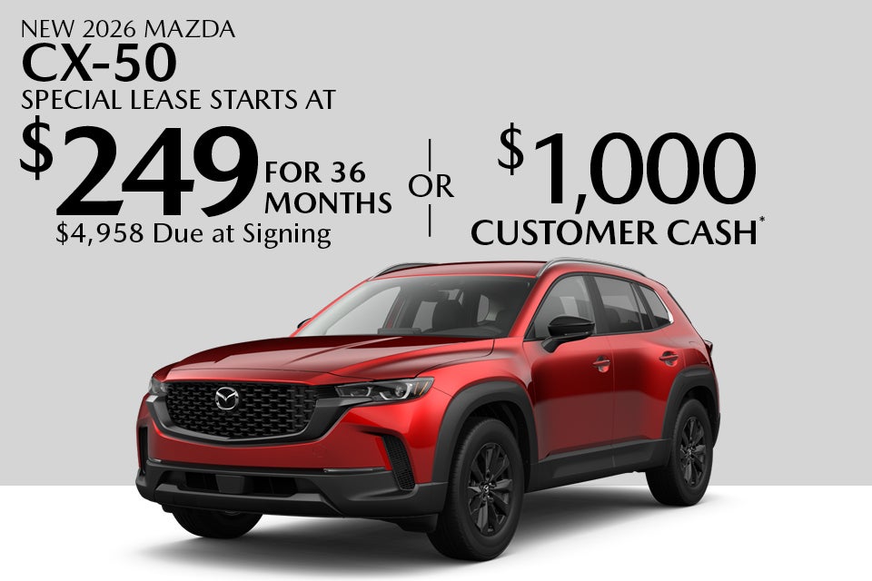 New 2026 mazda cx-50 Special lease starts at $259 For 36 months $5,696 Due at signing Or $2,500 Customer cash* 