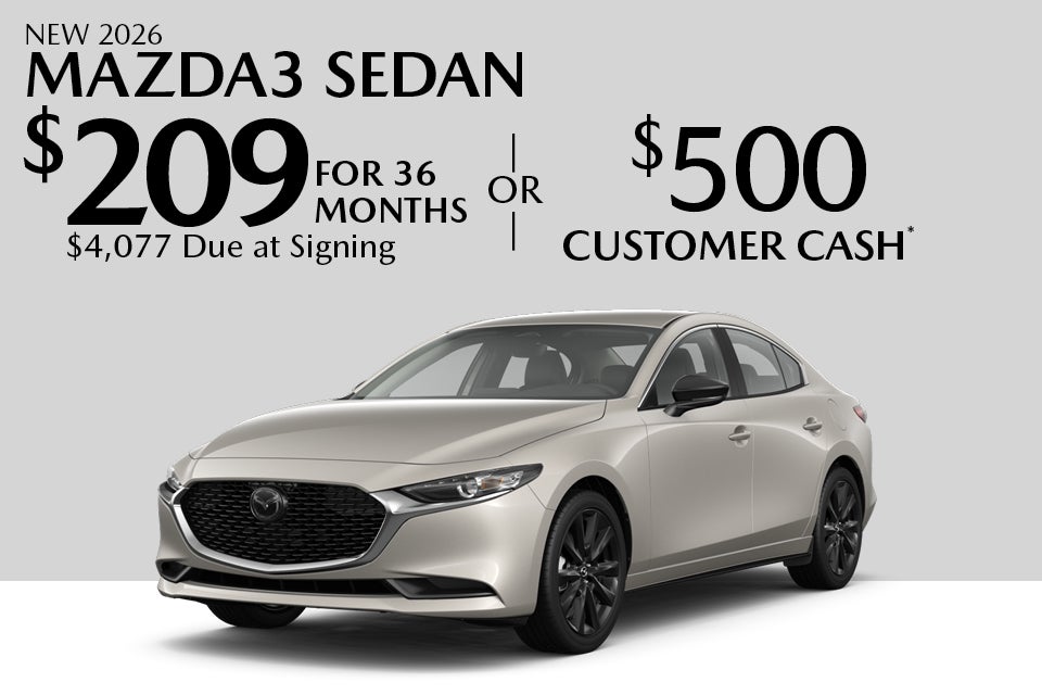 New 2026 mazda3 sedan Special lease starts at $209 For 36 months $2,499 Due at signing Or $2,000 Customer cash*