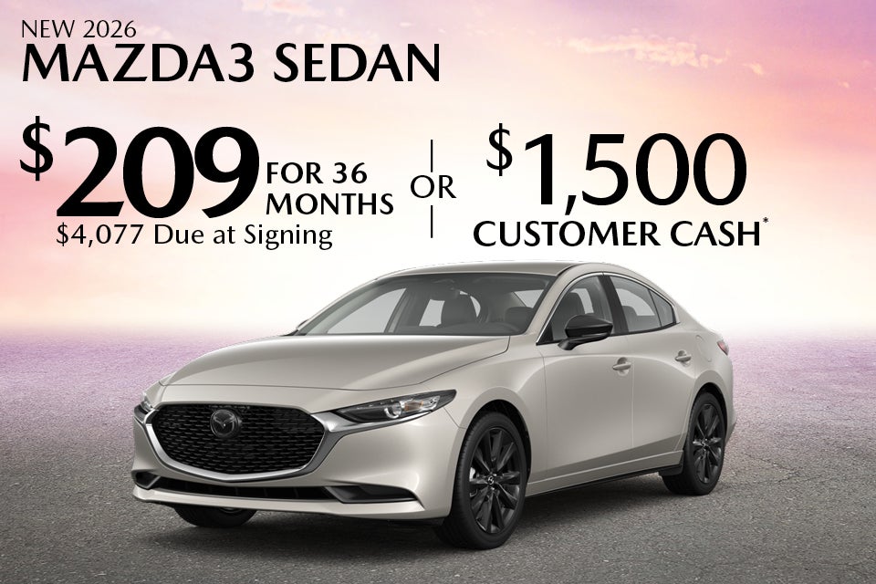 NEW 2026 MAZDA3 SEDAN $209 FOR 36 MONTHS $4,077 DUE AT SIGNING OR $1,500 CUSTOMER CASH*