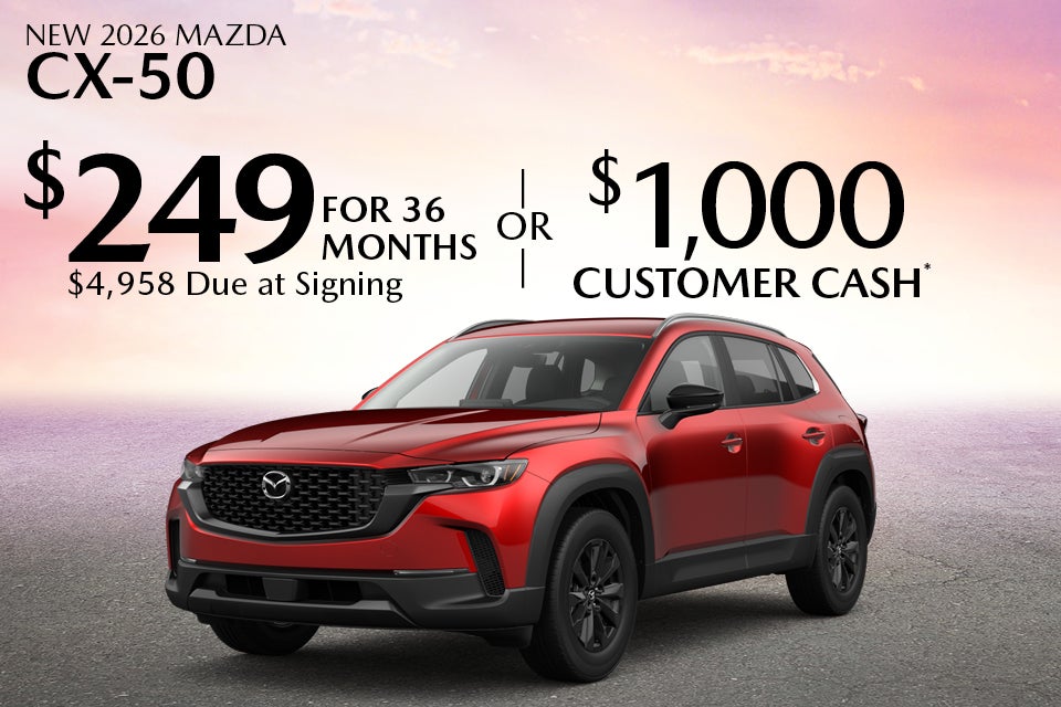 new 2026 mazda cx-50 $249 for 36 months $4,958 due at signing or $1,000 customer cash*
