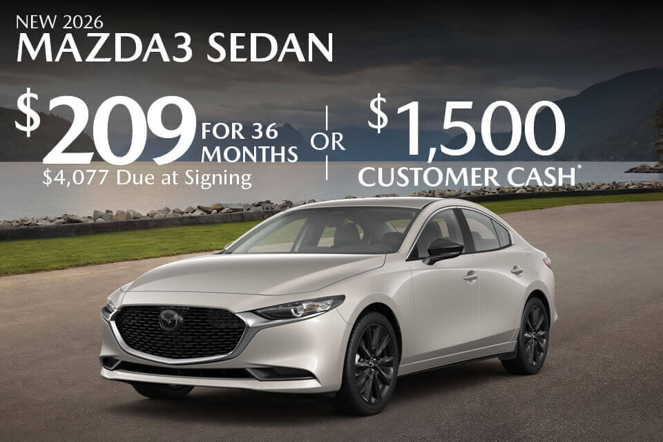 NEW 2026 MAZDA3 SEDAN $209 FOR 36 MONTHS $4,077 DUE AT SIGNING OR $1,500 CUSTOMER CASH*