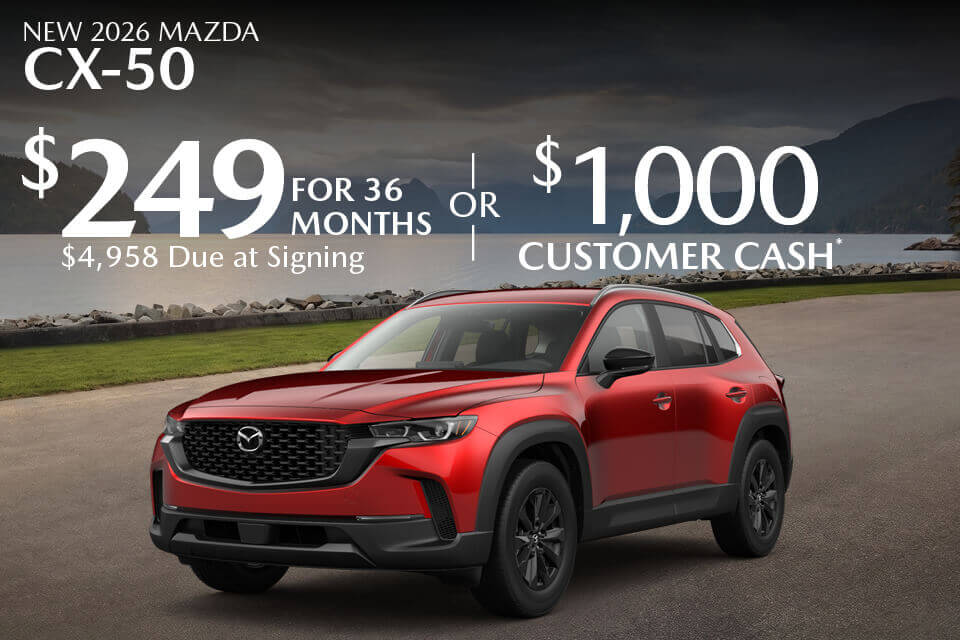 NEW 2026 MAZDA CX-50 $249 FOR 36 MONTHS $4,958 DUE AT SIGNING OR $1,000 CUSTOMER CASH*