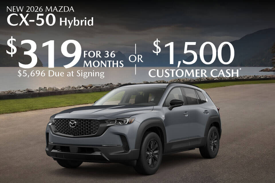 NEW 2026 MAZDA CX-50 HYBRID $319 FOR 36 MONTHS $5,696 DUE AT SIGNING OR $1,500 CUSTOMER CASH*