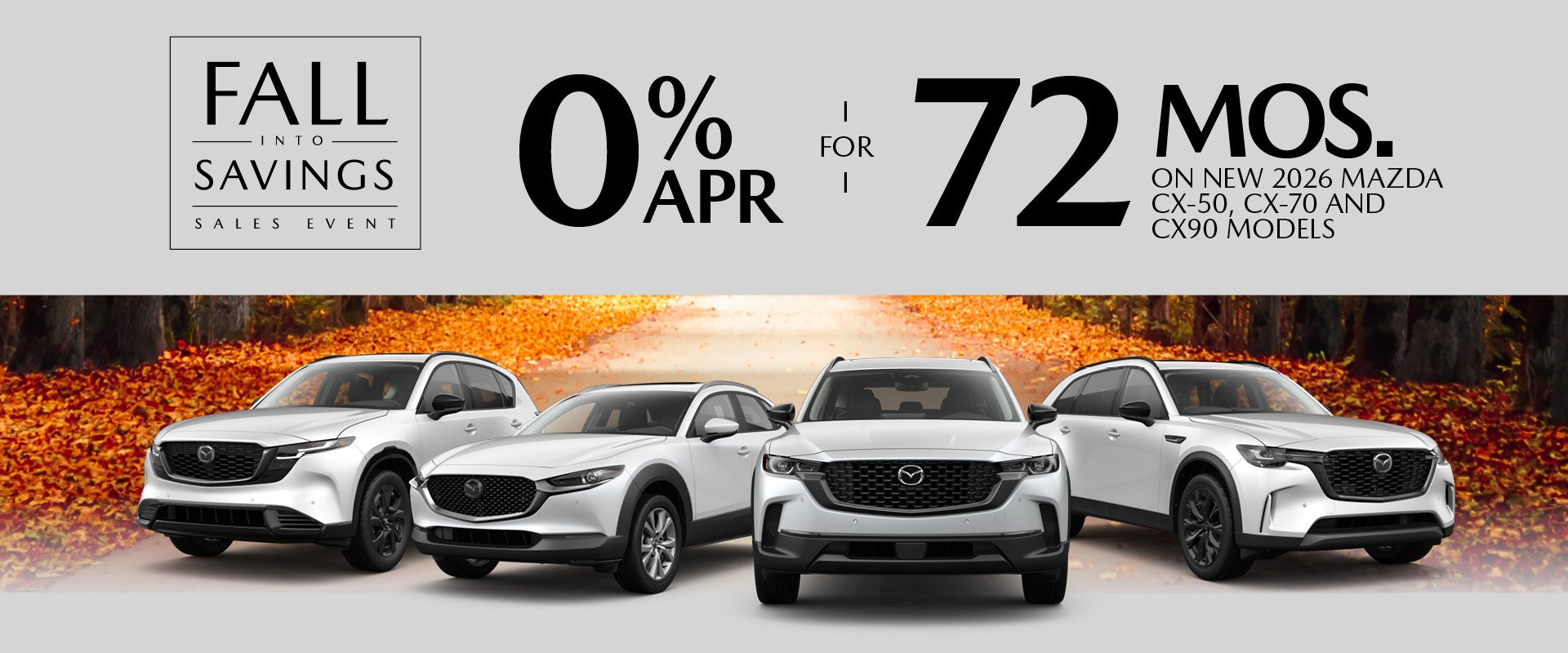 0% APR FOR 72 MONTHS ON NEW 2026 MAZDA CX-5, CX-50, AND CX-90 MODELS PLUS NO PAYMENTS FOR 90 DAYS