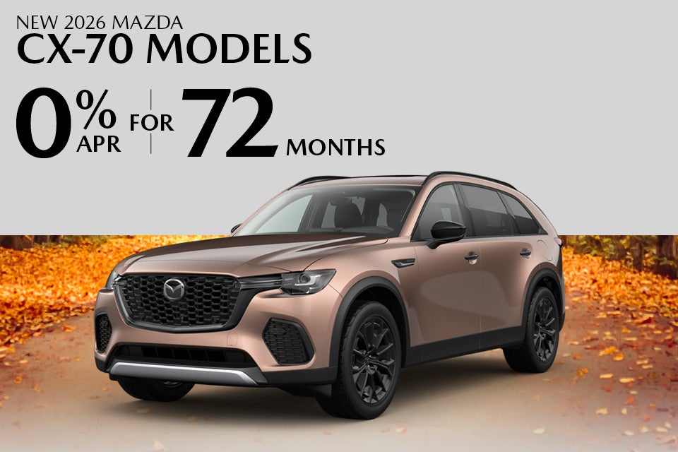 0% APR FOR 72 MONTHS ON NEW 2026 MAZDA CX-70 MODELS
