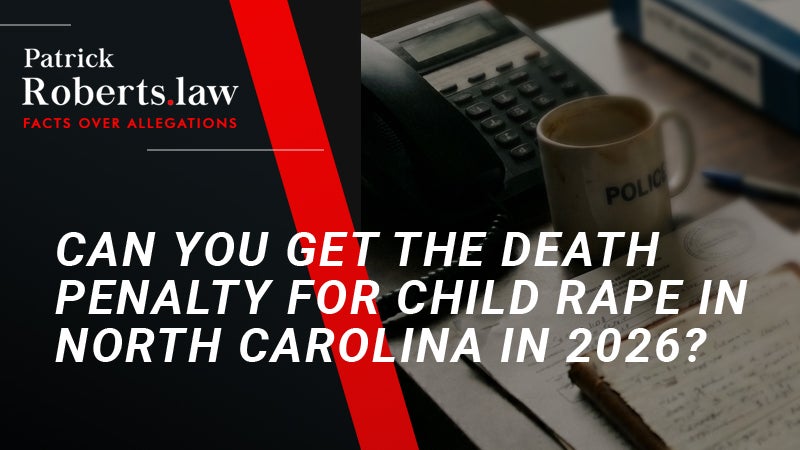Cover Image: Can You Get the Death Penalty for Child Rape in North Carolina in 2026?