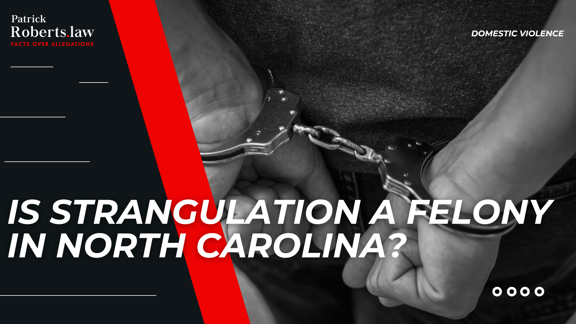 Handcuffed wrists introduce felony strangulation charges and penalties under North Carolina law.