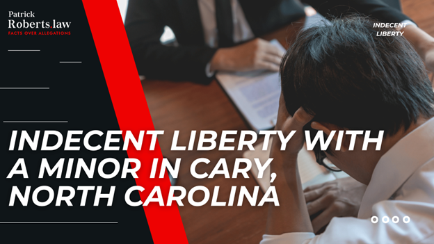 Title image showing attorney consultation with bold text introducing indecent liberty charges in Cary, NC.