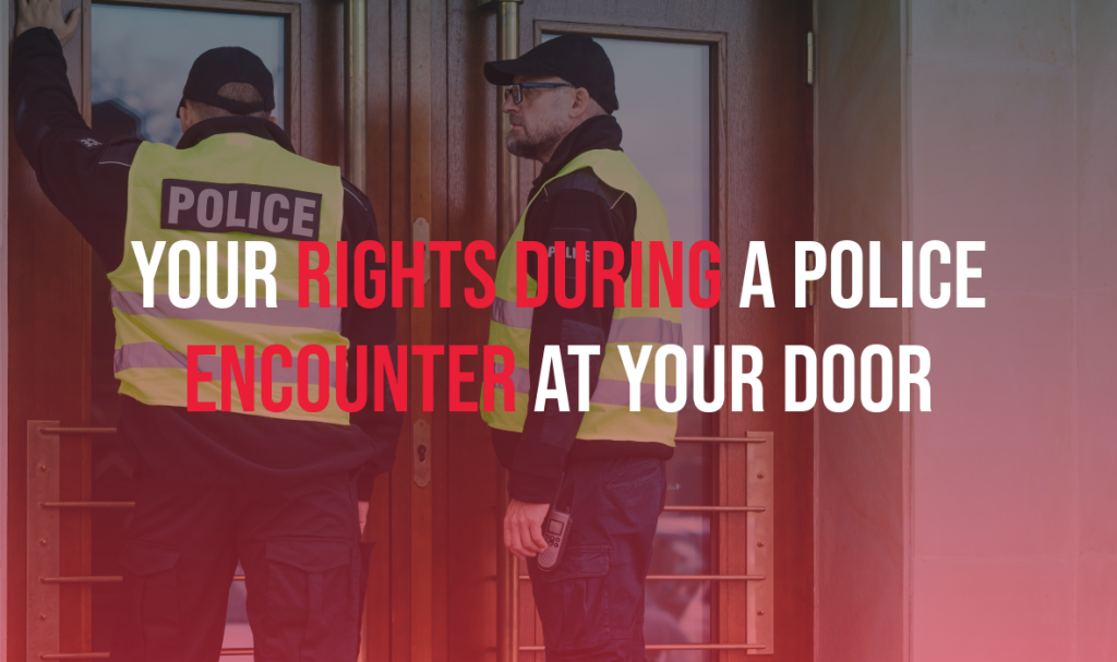 Your rights during a police encounter at your door