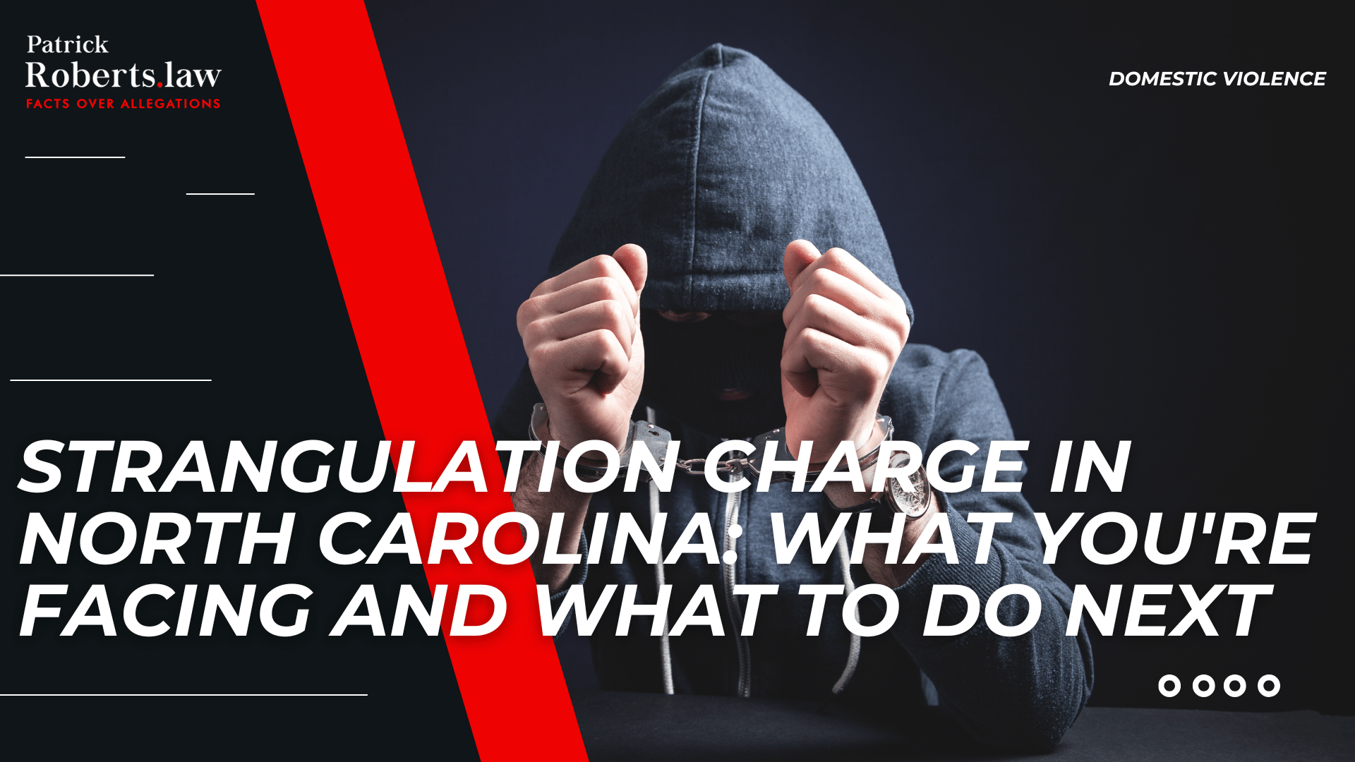 Hooded person in handcuffs introduces North Carolina strangulation charges and the next legal steps.