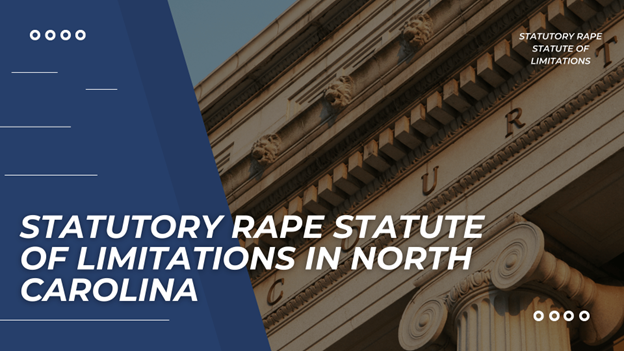 A courthouse with classical architecture is shown. Blue banners highlight key points about the statute of limitations for statutory rape in North Carolina.