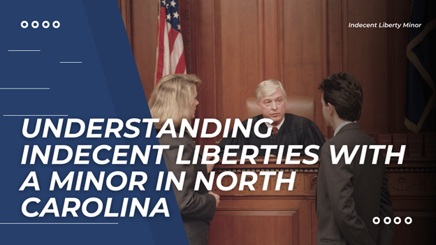 North Carolina courthouse with text "Understanding Indecent Liberties with a Minor" and legal scales symbol
