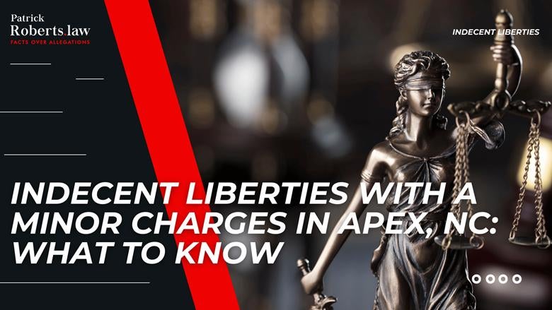 Lady Justice statue beside bold headline introduces indecent liberties with a minor charges in Apex, North Carolina.