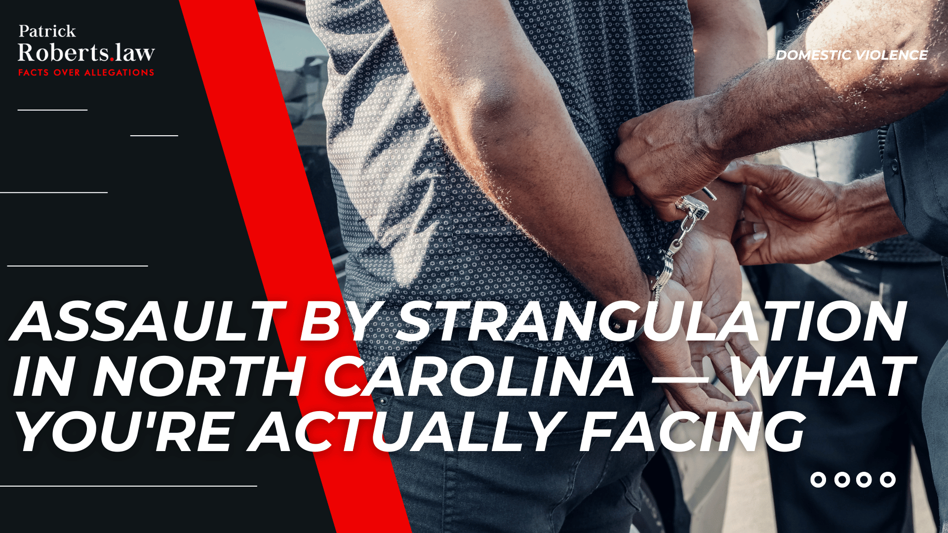 Police handcuff a person beside title introducing assault by strangulation charges in North Carolina.
