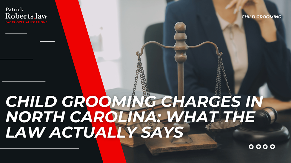 Justice scales and gavel beside bold headline explaining how North Carolina law treats child grooming allegations.
