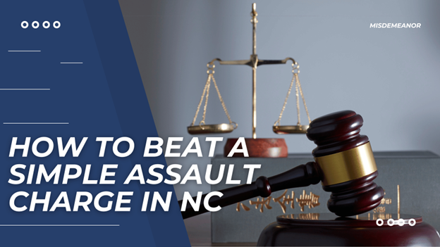 Scales of justice and a gavel sit near text that reads "HOW TO BEAT A SIMPLE ASSAULT CHARGE IN NC."