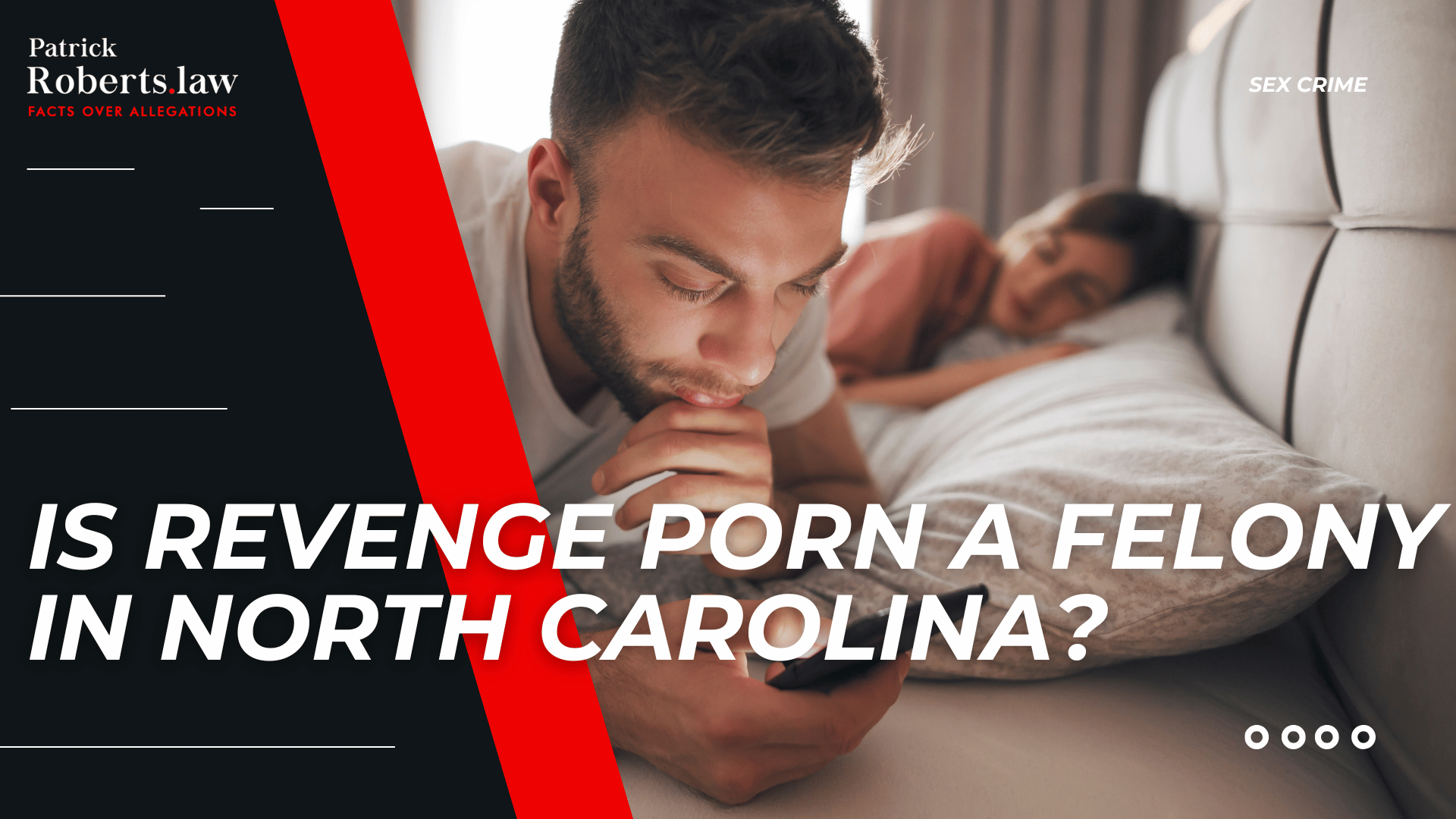 Man looking at a phone beside a sleeping partner introduces revenge porn felony laws in North Carolina.