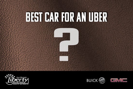 Uber Drivers, GMC Vehicle, Buick Vehicles, Luxury Vehicle, Liberty Buick GMC, Charlotte Buick, Charlotte GMC