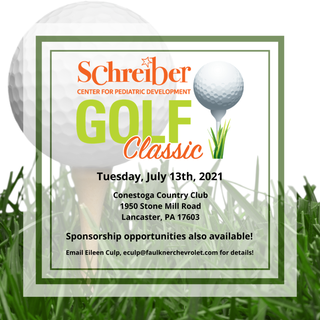 Schreiber center for pediatric development. golf classic tuesday, july 13th 2021. Conestoga country club1950 stone mill road lancaster, PA 17603. Sponsorship opportunities also available. Email Eileen Culp, eculp@faulknerchevrolet.com for details