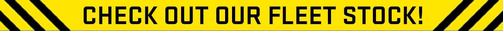 Check Out Our Fleet Stock!