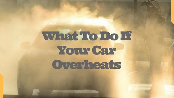 What To Do If Your Car Overheats