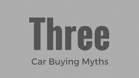 Three Car Buying Myths