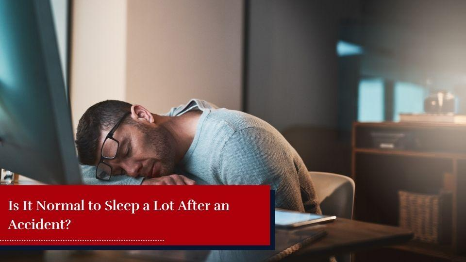 Is It Normal to Sleep a Lot After an Accident