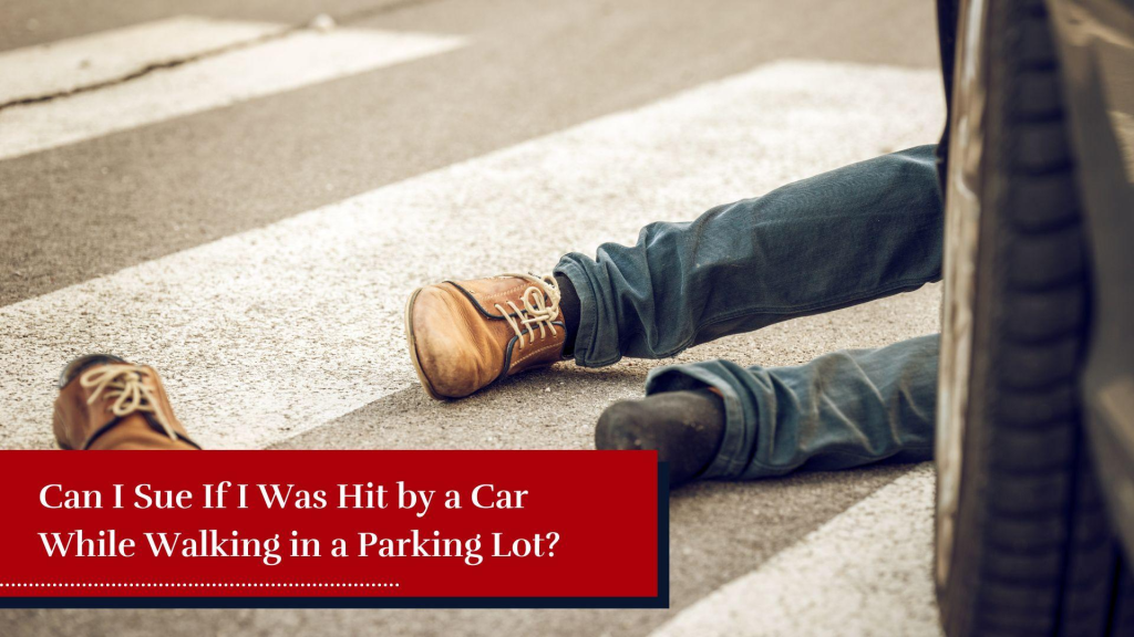 Can I Sue If I Was Hit by a Car While Walking in a Parking Lot?