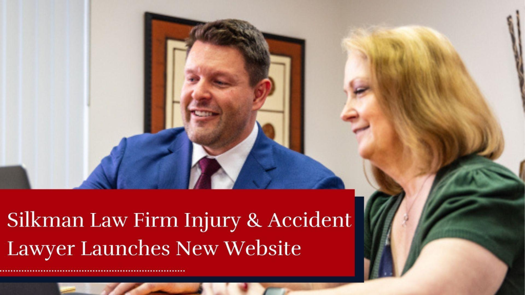 Silkman Law Firm Injury &amp; Accident Lawyer Launches New Website