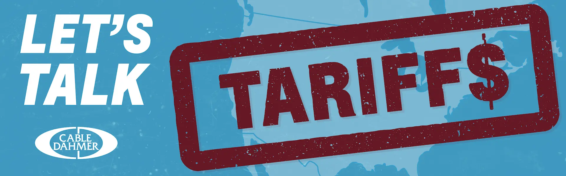 Let’s Talk Tariffs graphic with bold text and Cable Dahmer logo