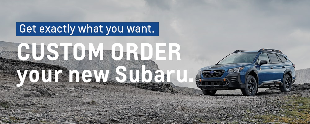 Custom Order Your new Subaru