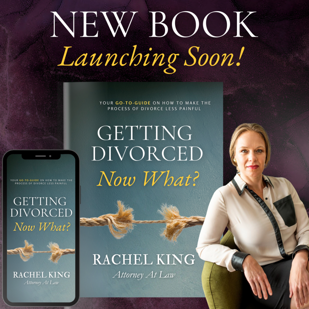 Rachel King Book Launching - King Law Firm Inc. Getting Divorced… Now What? A Q&amp;A with Attorney Rachel King