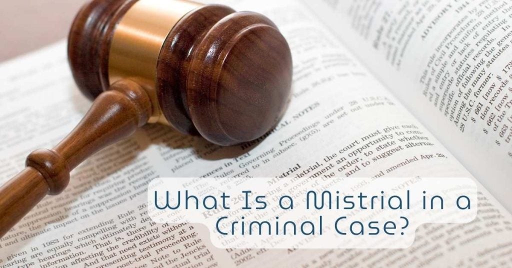 What Is a Mistrial in a Criminal Case?