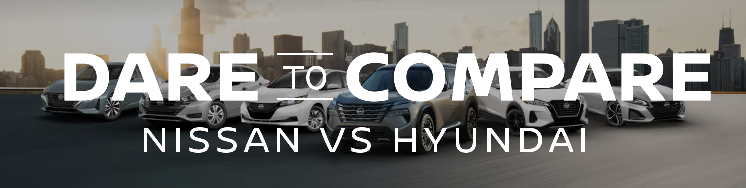 Dare to Compare Nissan VS Hyundai